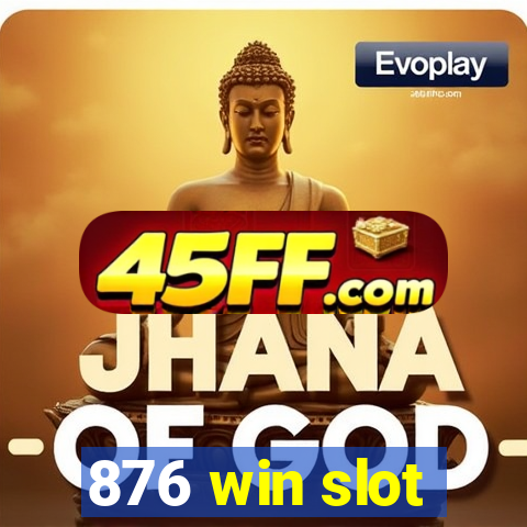 876 win slot